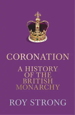 Korunovácia: Dejiny britskej monarchie - Coronation: A History of the British Monarchy