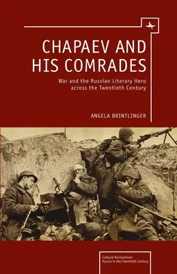 Čapajev a jeho súdruhovia: Vojna a ruský literárny hrdina v dvadsiatom storočí - Chapaev and His Comrades: War and the Russian Literary Hero Across the Twentieth Century