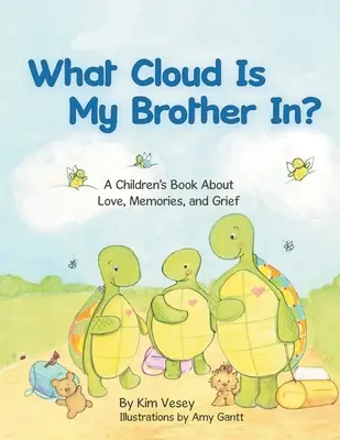 V akom oblaku je môj brat? A v akom oblaku je môj brat: detská kniha o láske, spomienkach a smútku - What Cloud Is My Brother In?: A Children's Book About Love, Memories, and Grief