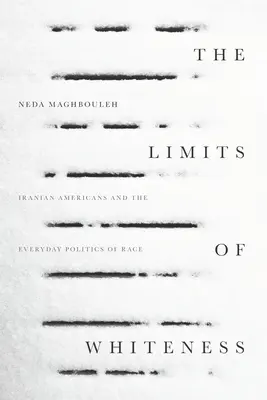 Hranice belošstva: Iránski Američania a každodenná politika rasy - The Limits of Whiteness: Iranian Americans and the Everyday Politics of Race