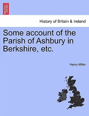 Niečo o farnosti Ashbury v Berkshire atď. - Some Account of the Parish of Ashbury in Berkshire, Etc.