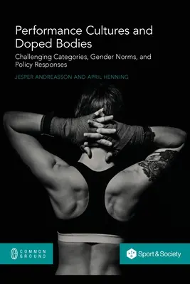 Kultúry výkonu a nadopované telá: Vyzývavé kategórie, rodové normy a politické reakcie - Performance Cultures and Doped Bodies: Challenging categories, gender norms, and policy responses