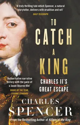 Chytiť kráľa: Veľký útek Karola II. - To Catch a King: Charles II's Great Escape