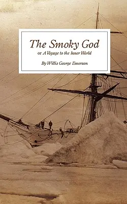Dymový boh: alebo cesta do vnútorného sveta - The Smoky God: or A Voyage to the Inner World