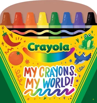 Crayola Moje pastelky, môj svet! Kniha v tvare pastelky, leporelo - Crayola My Crayons, My World!: Crayon Shaped Tabbed Board Book