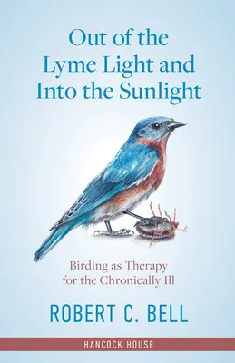 Z boreliového svetla a do slnečného svetla: Vtáctvo ako terapia pre chronicky chorých - Out of the Lyme Light and Into the Sunlight: Birding as Therapy for the Chronically Ill