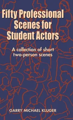 Päťdesiat profesionálnych scén pre študentov herectva: Zbierka krátkych scén pre dve osoby - Fifty Professional Scenes for Student Actors: A Collection of Short Two-Person Scenes