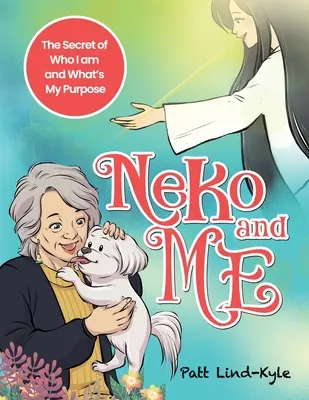 Neko a ja: Tajomstvo toho, kto som a aký je môj cieľ - Neko and Me: The Secret of Who I am and What's My Purpose