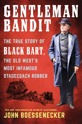 Gentleman bandita: Na starom Západe bol najznámejším lúpežným prepadávačom dostavníkov - Gentleman Bandit: The True Story of Black Bart, the Old West's Most Infamous Stagecoach Robber