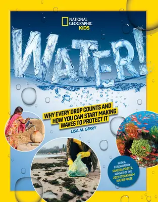 Voda!: Prečo je každá kvapka dôležitá a ako ju môžete začať chrániť - Water!: Why Every Drop Counts and How You Can Start Making Waves to Protect It