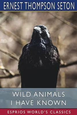 Divoké zvieratá, ktoré som poznal (Esprios Classics) - Wild Animals I Have Known (Esprios Classics)
