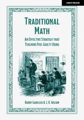 Tradičná matematika: Účinná stratégia, ktorú učitelia používajú s pocitom viny - Traditional Math: An Effective Strategy That Teachers Feel Guilty Using