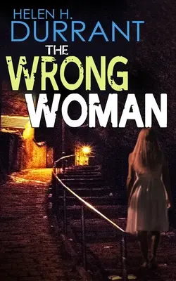 ZLÁ ŽENA absolútne strhujúci kriminálny príbeh s obrovským zvratom - THE WRONG WOMAN an absolutely gripping crime mystery with a massive twist