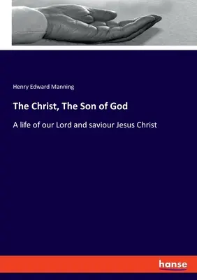 Kristus, Boží syn: Život nášho Pána a spasiteľa Ježiša Krista - The Christ, The Son of God: A life of our Lord and saviour Jesus Christ