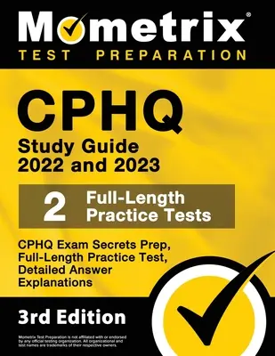 Cphq Study Guide 2022 and 2023 - Cphq Exam Secrets Prep, Full-Length Practice Tests, Detailed Answer Explanations: [3. vydanie] - Cphq Study Guide 2022 and 2023 - Cphq Exam Secrets Prep, Full-Length Practice Tests, Detailed Answer Explanations: [3rd Edition]