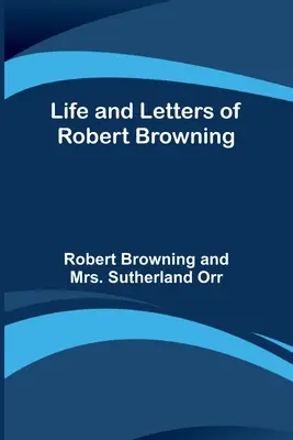 Život a listy Roberta Browninga - Life and Letters of Robert Browning