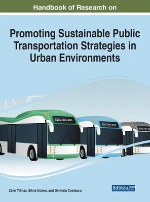 Príručka výskumu podpory udržateľných stratégií verejnej dopravy v mestskom prostredí - Handbook of Research on Promoting Sustainable Public Transportation Strategies in Urban Environments