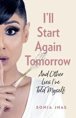 Zajtra začnem odznova: A iné lži, ktoré som si nahovoril - I'll Start Again Tomorrow: And Other Lies I've Told Myself
