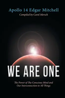 Sme jedno: Sila vedomej mysle a naše prepojenie so všetkým - We Are One: The Power of The Conscious Mind and Our Interconnection to All Things