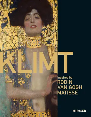 Klimt: Inšpirovaný Van Goghom, Rodinom, Matissom - Klimt: Inspired by Van Gogh, Rodin, Matisse