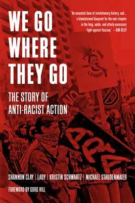 Ideme tam, kam idú oni: Príbeh protirasistickej akcie - We Go Where They Go: The Story of Anti-Racist Action