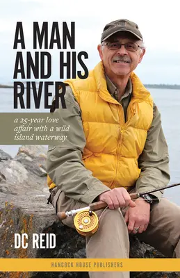 Muž a jeho rieka: Kniha: Muž a žena: 25-ročná láska k divokej ostrovnej vodnej ceste - A Man and His River: A 25-Year Love Affair with a Wild Island Waterway