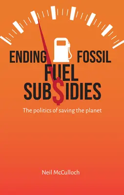 Ukončenie dotácií na fosílne palivá: Politika záchrany planéty - Ending Fossil Fuel Subsidies: The Politics of Saving the Planet