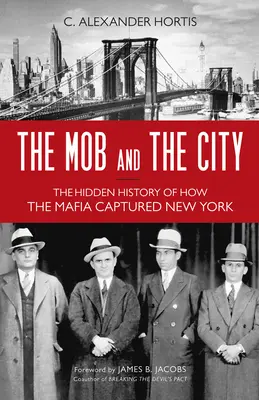 Mafia a mesto: Skrytá história toho, ako sa mafia zmocnila New Yorku - The Mob and the City: The Hidden History of How the Mafia Captured New York