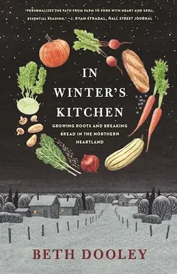 V zimnej kuchyni: V kuchyni na severe krajiny rastú korene a láme sa chlieb - In Winter's Kitchen: Growing Roots and Breaking Bread in the Northern Heartland