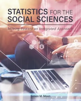 Štatistika pre spoločenské vedy: Sociálna štatistika: Smerom k integrovanému prístupu - Statistics for the Social Sciences: Moving Toward an Integrated Approach
