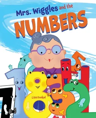 Pani Wigglesová a čísla: Matematické čítanie nahlas Obrázková kniha pre deti - Mrs. Wiggles and the Numbers: Counting Book for Children, Math Read Aloud Picture Book