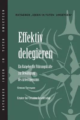 Efektívne delegovanie: Efektívne delegovanie: Príručka pre vedúcich pracovníkov, ako dosiahnuť, aby boli veci hotové (nemecky) - Delegating Effectively: A Leader's Guide to Getting Things Done (German)