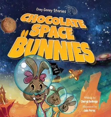 Čokoládoví vesmírni zajačikovia: Zábavné vesmírne dobrodružstvo so zajačikmi pre deti od 4 do 8 rokov - Chocolate Space Bunnies: A Funny Bunny Space Adventure for Children Ages 4-8