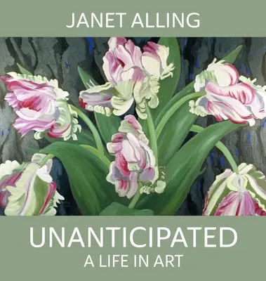 Neočakávané: Život v umení - Unanticipated: A Life in Art