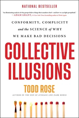 Kolektívne ilúzie: Ilustrácie: Konformita, spolupatričnosť a veda o tom, prečo robíme zlé rozhodnutia - Collective Illusions: Conformity, Complicity, and the Science of Why We Make Bad Decisions
