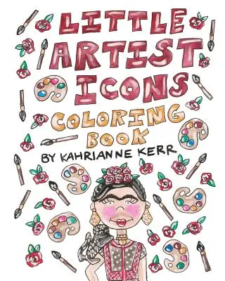Malá kniha na vyfarbovanie ikon umelcov: Pôvodné ilustrácie a citáty umeleckých legiend - Little Artist Icons Coloring Book: Original Illustrations and Quotes of Artist Legends