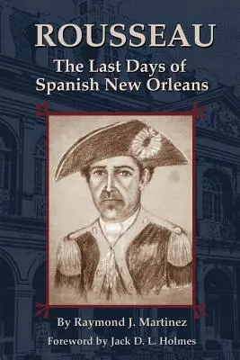 Rousseau: Posledné dni španielskeho New Orleansu - Rousseau: The Last Days of Spanish New Orleans