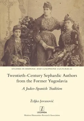 Sefardskí autori dvadsiateho storočia z bývalej Juhoslávie: Judeo-španielska tradícia - Twentieth-Century Sephardic Authors from the Former Yugoslavia: A Judeo-Spanish Tradition