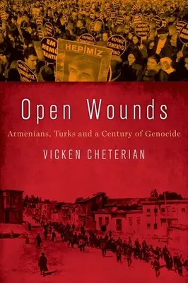 Otvorené rany: Arméni, Turci a storočie genocídy - Open Wounds: Armenians, Turks and a Century of Genocide