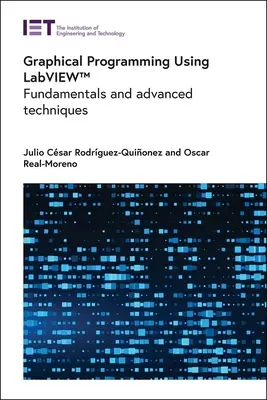 Grafické programovanie pomocou Labview(tm): Základné a pokročilé techniky - Graphical Programming Using Labview(tm): Fundamentals and Advanced Techniques