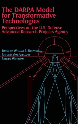 Model DARPA pre transformačné technológie: Agentúra pre pokročilé obranné výskumné projekty USA: Perspektívy modelu DARPA: Perspektívy Agentúry pre pokročilé obranné výskumné projekty USA - The DARPA Model for Transformative Technologies: Perspectives on the U.S. Defense Advanced Research Projects Agency