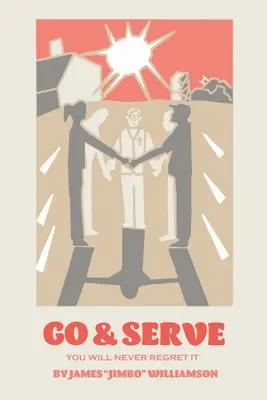 Choď a slúž: Nikdy nebudete ľutovať - Go and Serve: You Will Never Regret It