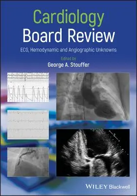 Prehľad kardiológie: Vydanie kardiologickej príručky: Ecg, Hemodynamic and Angiographic Unknowns - Cardiology Board Review: Ecg, Hemodynamic and Angiographic Unknowns