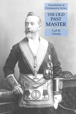 Starý majster minulosti: Základy slobodomurárstva - The Old Past Master: Foundations of Freemasonry Series