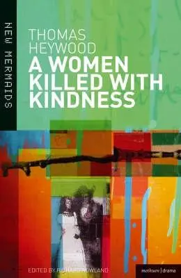 Žena zabitá láskavosťou - A Woman Killed With Kindness