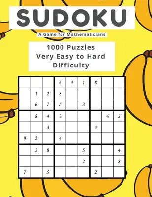 Sudoku Hra pre matematikov 1000 hádaniek veľmi ľahká až ťažká obtiažnosť - Sudoku A Game for Mathematicians 1000 Puzzles Very Easy to Hard Difficulty