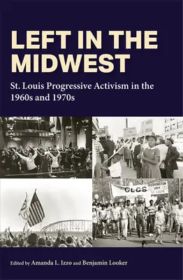 Ľavica na Stredozápade: Louis v 60. a 70. rokoch 20. storočia: progresívny aktivizmus - Left in the Midwest: St. Louis Progressive Activism in the 1960s and 1970s