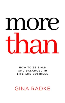 Viac ako: Ako byť odvážny a vyrovnaný v živote a podnikaní - More Than: How to Be Bold and Balanced in Life and Business
