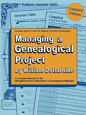 Riadenie genealogického projektu. kompletná príručka na riadenie a organizáciu genealogických materiálov. Aktualizované vydanie - Managing a Genealogical Project. a Complete Manual for the Management and Organization of Genealogical Materials. Updated Edition