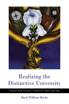 Realizácia výraznej univerzity: Vízia a hodnoty, stratégia a kultúra - Realizing the Distinctive University: Vision and Values, Strategy and Culture